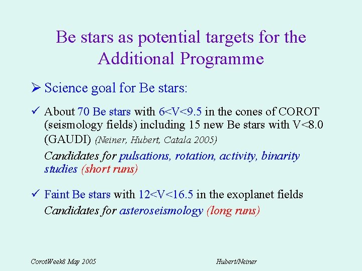 Be stars as potential targets for the Additional Programme Ø Science goal for Be