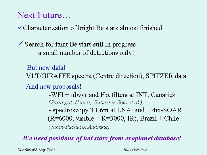 Next Future… üCharacterization of bright Be stars almost finished ü Search for faint Be