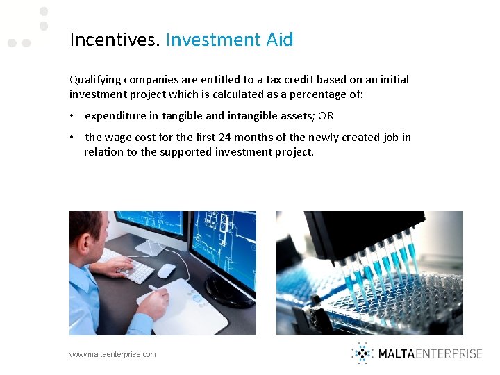 Incentives. Investment Aid Qualifying companies are entitled to a tax credit based on an