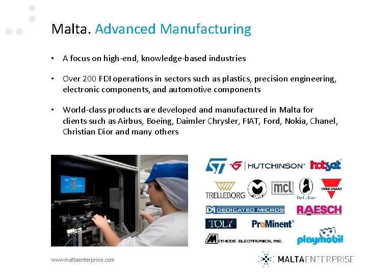 Malta. Advanced Manufacturing • A focus on high-end, knowledge-based industries • Over 200 FDI