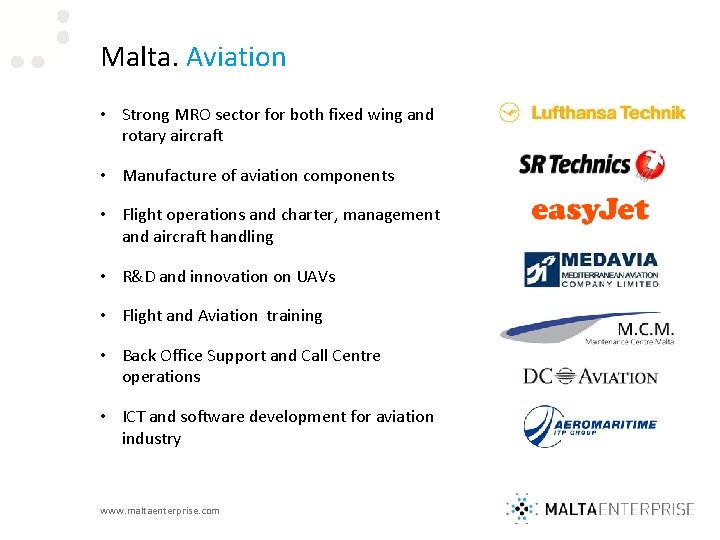 Malta. Aviation • Strong MRO sector for both fixed wing and rotary aircraft •