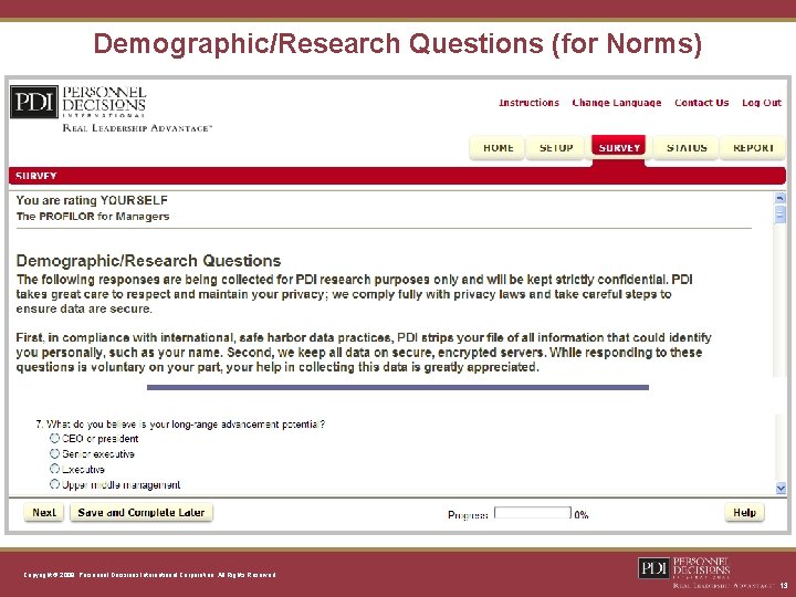 Demographic/Research Questions (for Norms) Copyright © 2008, Personnel Decisions International Corporation. All Rights Reserved.
