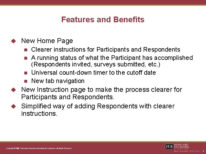 Features and Benefits u New Home Page Clearer instructions for Participants and Respondents n