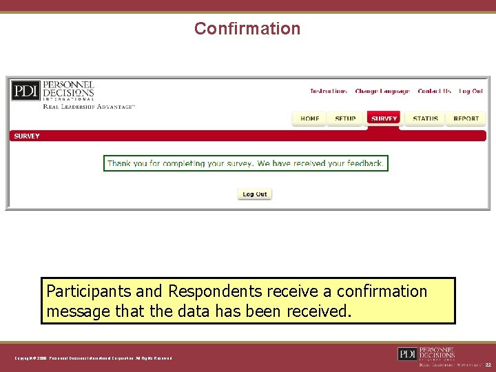 Confirmation Participants and Respondents receive a confirmation message that the data has been received.