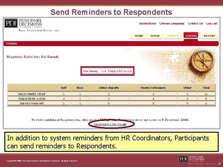 Send Reminders to Respondents In addition to system reminders from HR Coordinators, Participants can