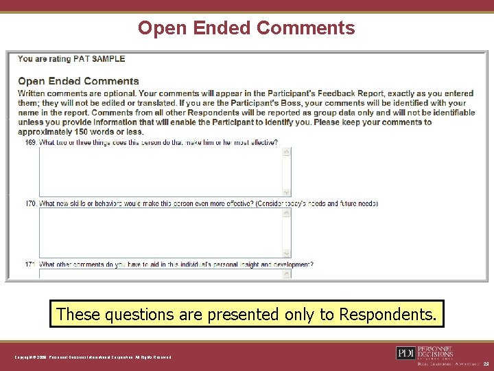 Open Ended Comments These questions are presented only to Respondents. Copyright © 2008, Personnel