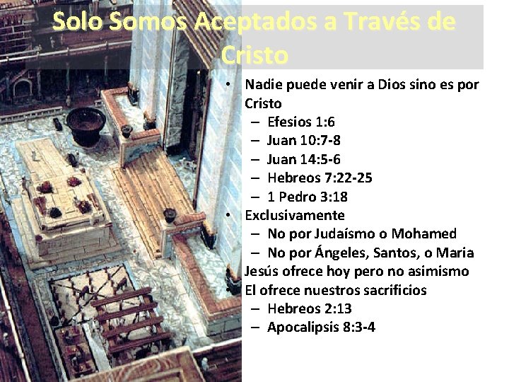 Solo Somos Aceptados a Través de Cristo • Nadie puede venir a Dios sino