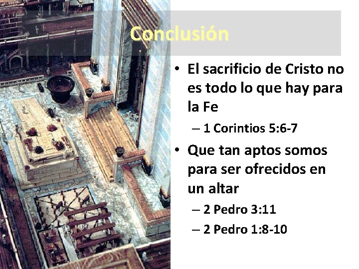 Conclusión • El sacrificio de Cristo no es todo lo que hay para la