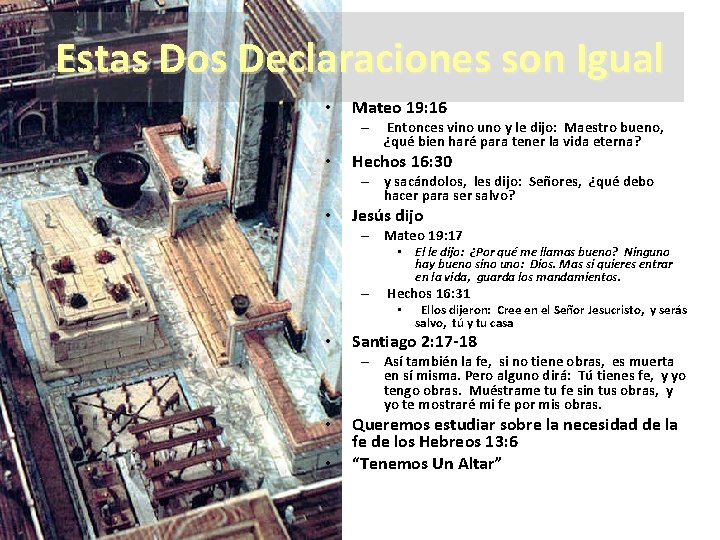 Estas Dos Declaraciones son Igual • Mateo 19: 16 – • Entonces vino uno