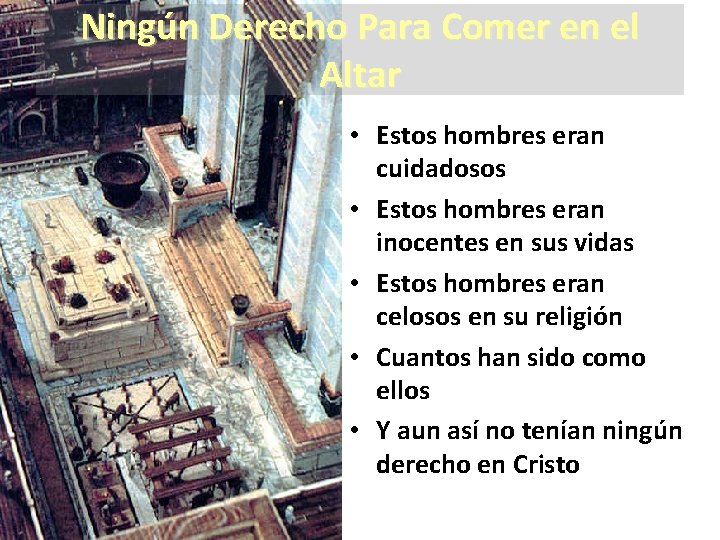 Ningún Derecho Para Comer en el Altar • Estos hombres eran cuidadosos • Estos