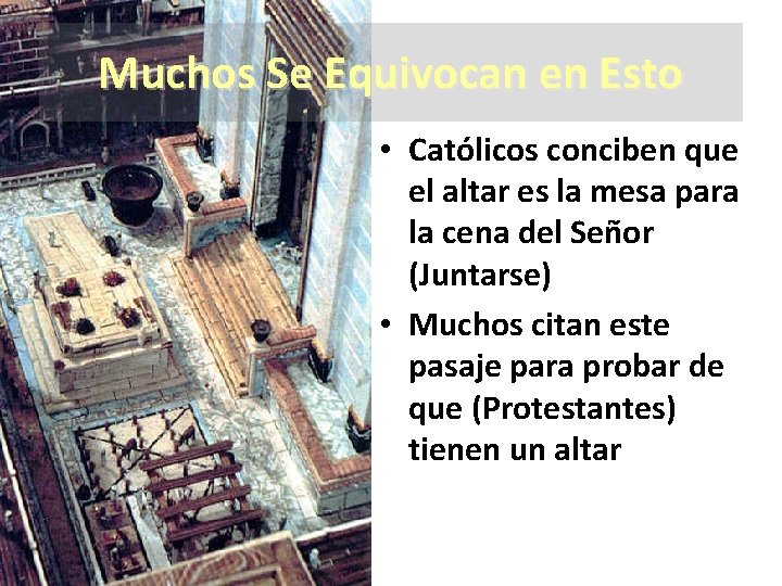 Muchos Se Equivocan en Esto • Católicos conciben que el altar es la mesa