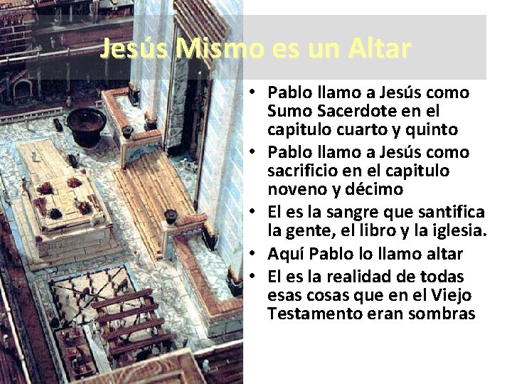 Jesús Mismo es un Altar • Pablo llamo a Jesús como Sumo Sacerdote en