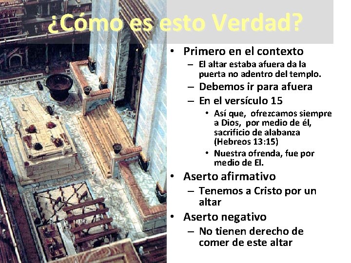¿Cómo es esto Verdad? • Primero en el contexto – El altar estaba afuera