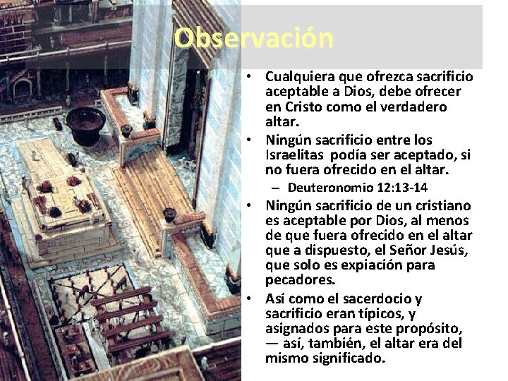 Observación • Cualquiera que ofrezca sacrificio aceptable a Dios, debe ofrecer en Cristo como