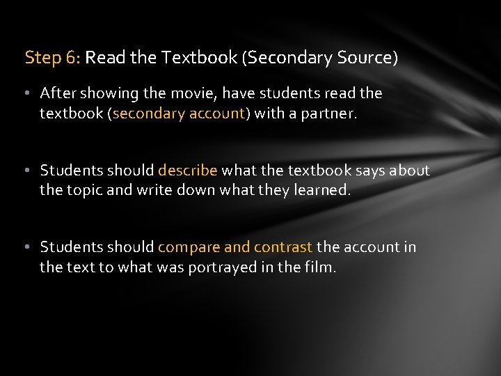 Step 6: Read the Textbook (Secondary Source) • After showing the movie, have students