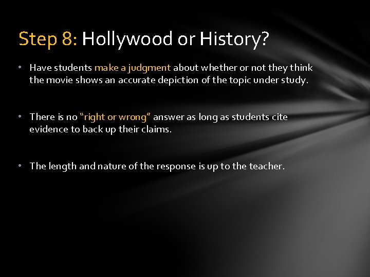 Step 8: Hollywood or History? • Have students make a judgment about whether or