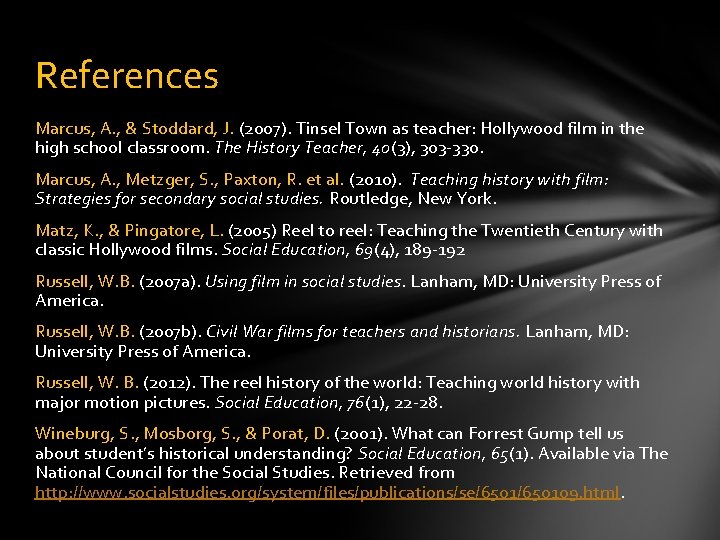 References Marcus, A. , & Stoddard, J. (2007). Tinsel Town as teacher: Hollywood film