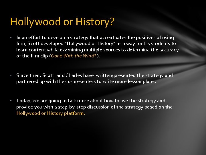 Hollywood or History? • In an effort to develop a strategy that accentuates the
