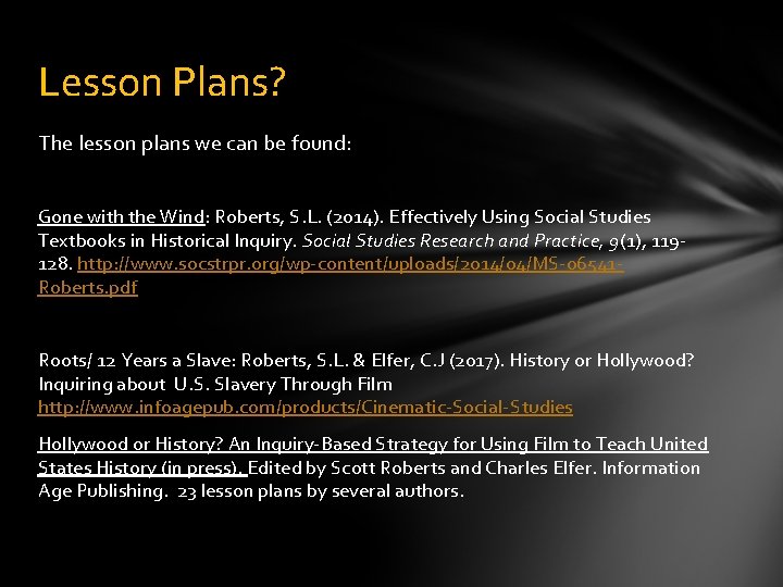 Lesson Plans? The lesson plans we can be found: Gone with the Wind: Roberts,