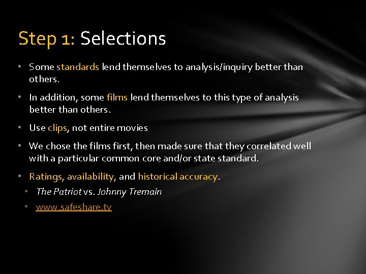 Step 1: Selections • Some standards lend themselves to analysis/inquiry better than others. •