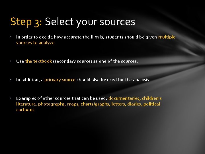 Step 3: Select your sources • In order to decide how accurate the film