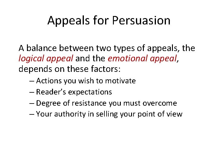 Appeals for Persuasion A balance between two types of appeals, the logical appeal and