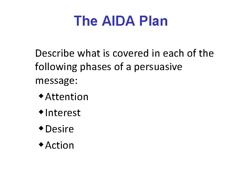 The AIDA Plan Describe what is covered in each of the following phases of