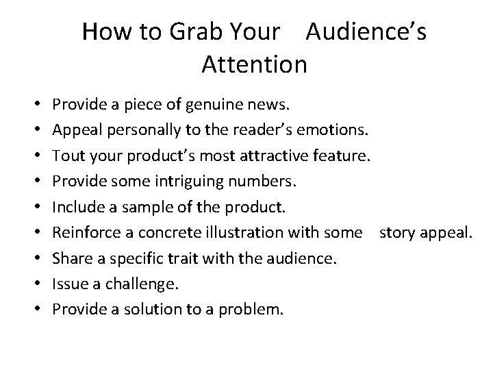 How to Grab Your Audience’s Attention • • • Provide a piece of genuine