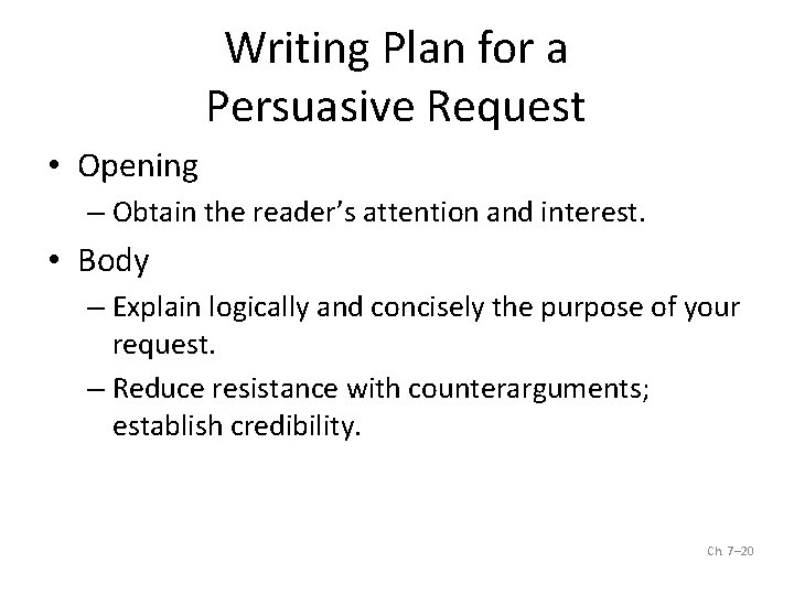 Writing Plan for a Persuasive Request • Opening – Obtain the reader’s attention and