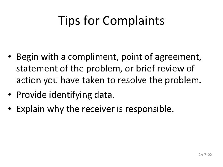 Tips for Complaints • Begin with a compliment, point of agreement, statement of the