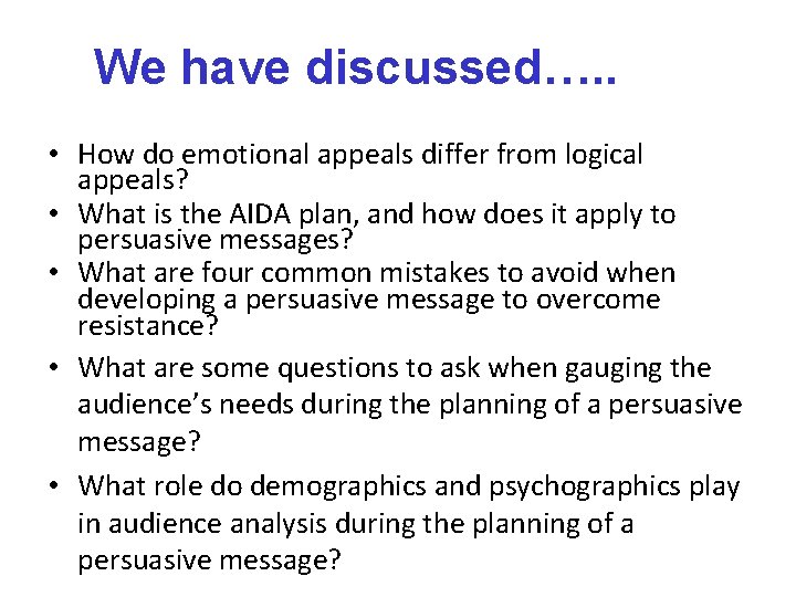 We have discussed…. . • How do emotional appeals differ from logical appeals? •
