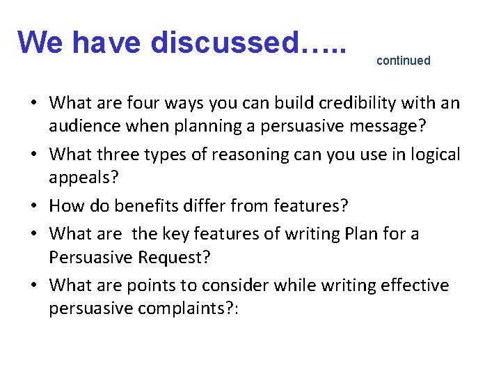 We have discussed…. . continued • What are four ways you can build credibility