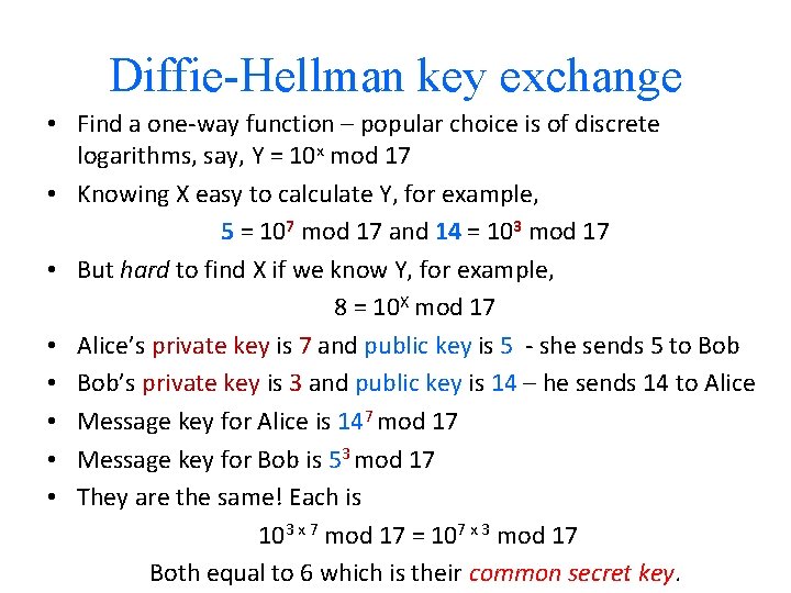 Diffie-Hellman key exchange • Find a one-way function – popular choice is of discrete