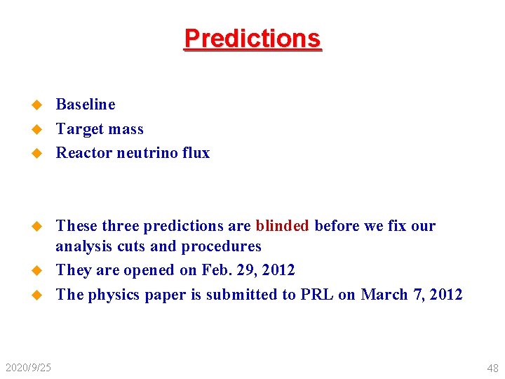 Predictions u u u 2020/9/25 Baseline Target mass Reactor neutrino flux These three predictions