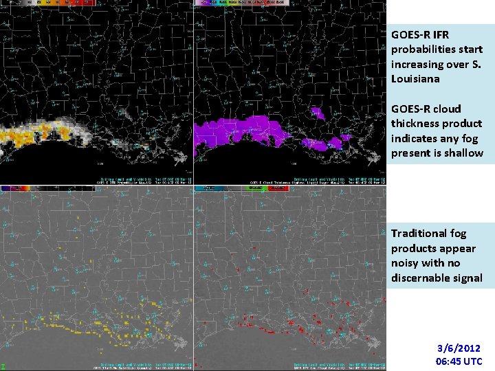 GOES-R IFR probabilities start increasing over S. Louisiana GOES-R cloud thickness product indicates any