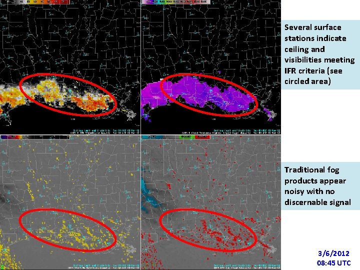 Several surface stations indicate ceiling and visibilities meeting IFR criteria (see circled area) Traditional