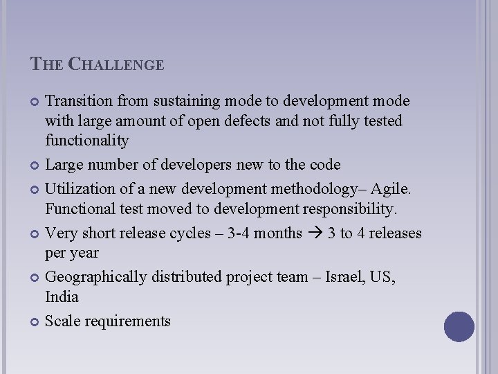 THE CHALLENGE Transition from sustaining mode to development mode with large amount of open