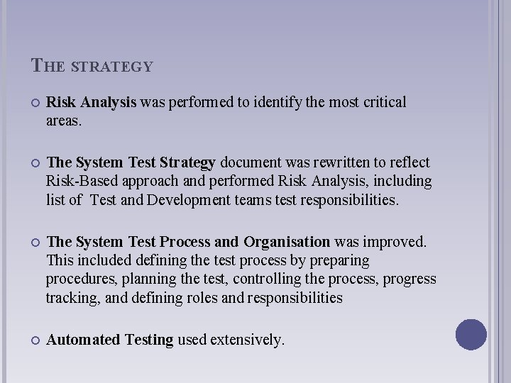 THE STRATEGY Risk Analysis was performed to identify the most critical areas. The System