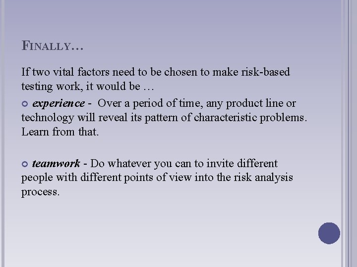 FINALLY… If two vital factors need to be chosen to make risk-based testing work,