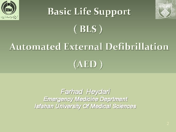 Basic Life Support ( BLS ) Automated External Defibrillation (AED ) Farhad Heydari Emergency