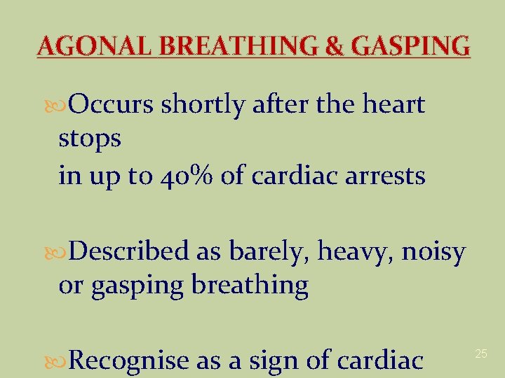 AGONAL BREATHING & GASPING Occurs shortly after the heart stops in up to 40%