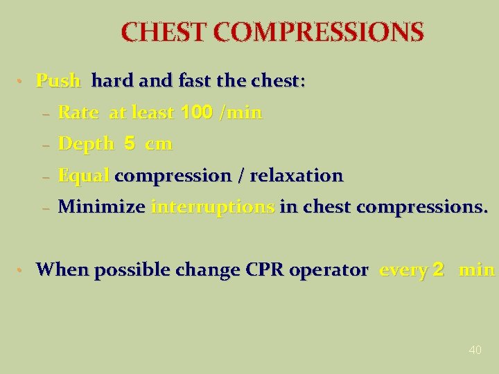 CHEST COMPRESSIONS • Push hard and fast the chest: – Rate at least 100