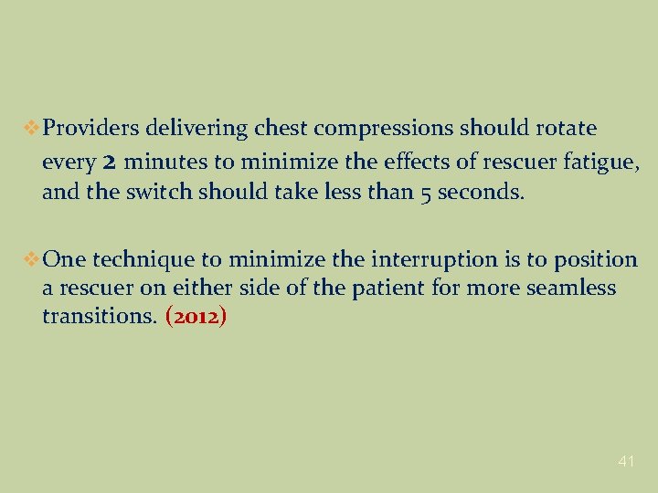 v Providers delivering chest compressions should rotate every 2 minutes to minimize the effects
