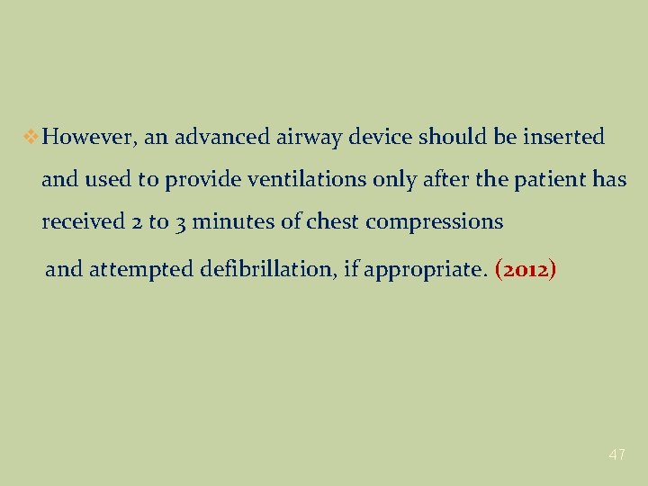 v However, an advanced airway device should be inserted and used to provide ventilations v However, an advanced airway device should be inserted and used to provide ventilations