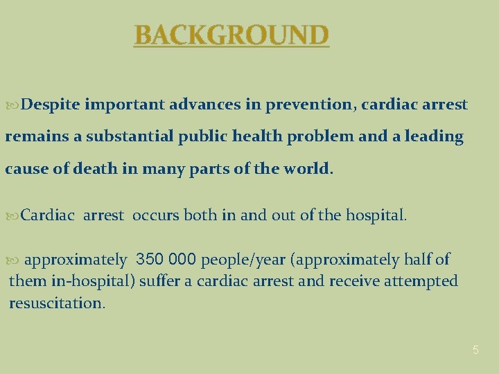 BACKGROUND Despite important advances in prevention, cardiac arrest remains a substantial public health problem