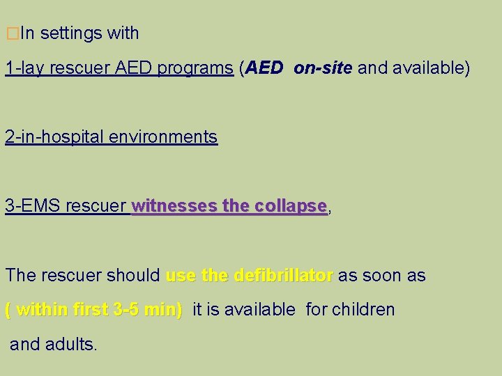 �In settings with 1 -lay rescuer AED programs (AED on-site and available) 2 -in-hospital