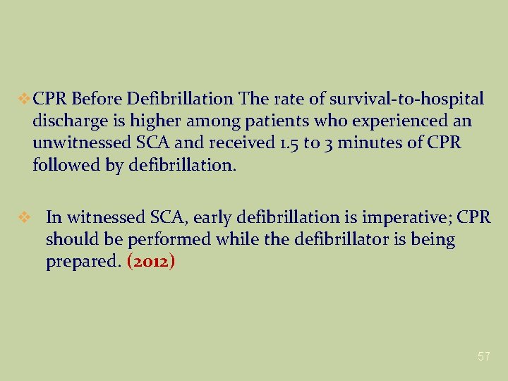 v CPR Before Defibrillation The rate of survival-to-hospital discharge is higher among patients who