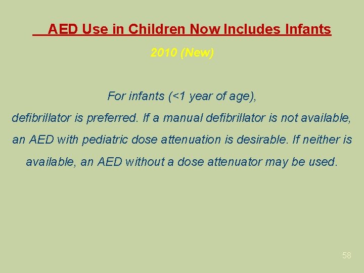 AED Use in Children Now Includes Infants 2010 (New) For infants (<1 year of