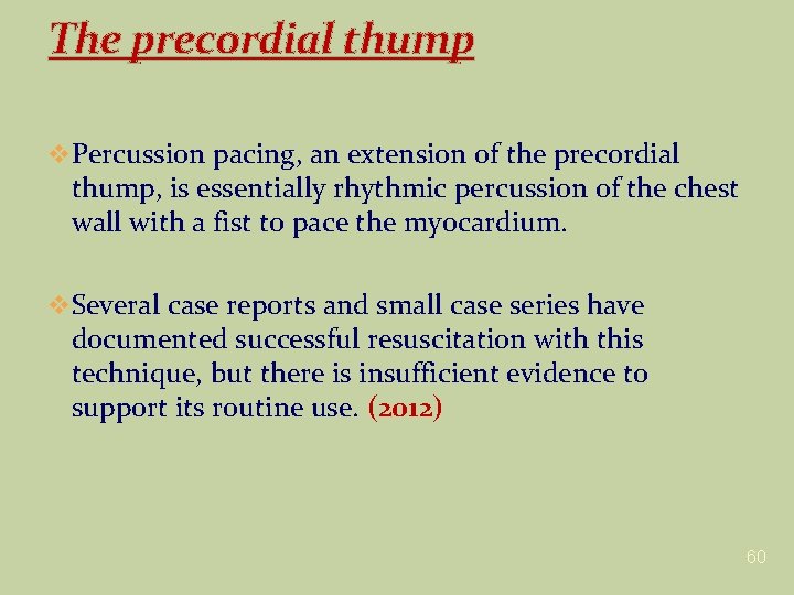 The precordial thump v Percussion pacing, an extension of the precordial thump, is essentially