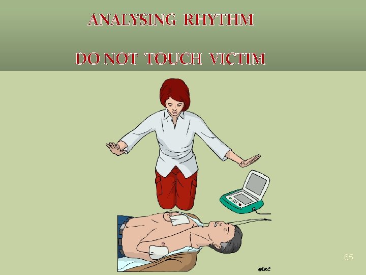 ANALYSING RHYTHM DO NOT TOUCH VICTIM 65  ANALYSING RHYTHM DO NOT TOUCH VICTIM 65